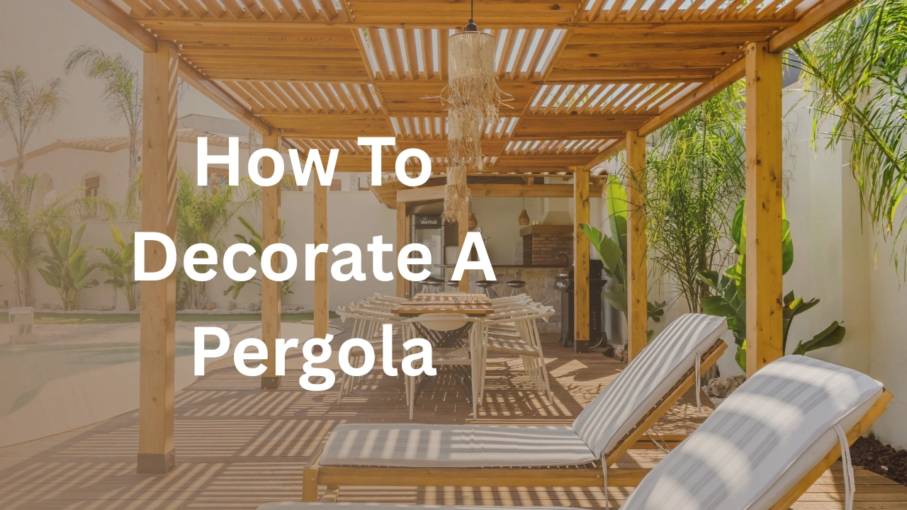 How To Decorate A Pergola